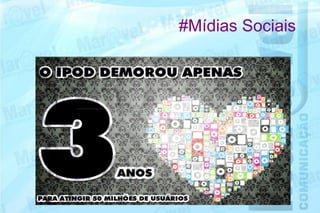 #Mídias Sociais
 