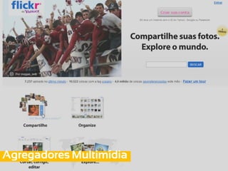 Agregadores Multimídia
 