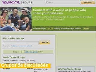 Grupos de discussões
 