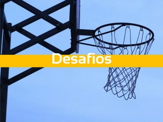 Desafios
 