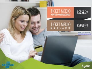 Fonte: E-bit informação
www.ebitempresa.com.br
 