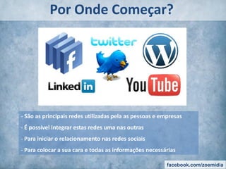 Por Onde Começar? São as principais redes utilizadas pela as pessoas e empresas