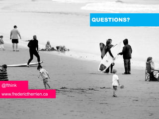 QUESTIONS?@fthinkwww.frederictherrien.ca