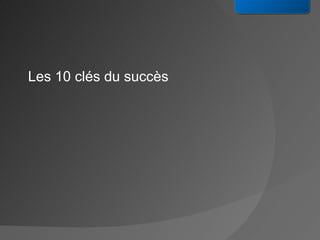 Les 10 clés du succès 
