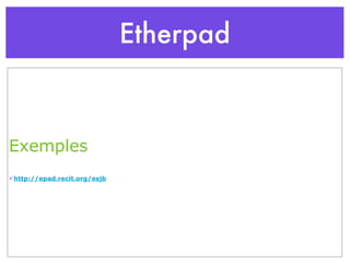 Etherpad Exemples h ttp://epad.recit.org/esjb 