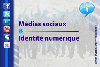 Médias sociaux
&
Identité numérique
 