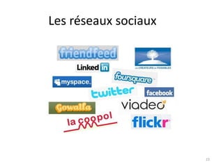 Les réseaux sociaux




                      23
 