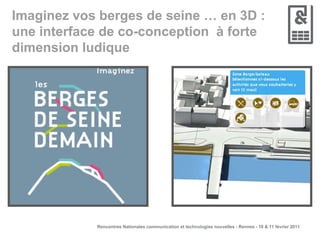 Imaginez vos berges de seine … en 3D : une interface de co-conception  à forte dimension ludique 
