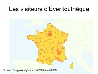 Les visiteurs d’Everitouthèque Source : Google Analytics – mai 2008 à mai 2009 