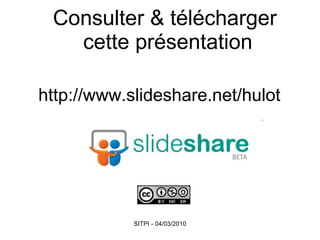 Consulter & télécharger  cette présentation http://www.slideshare.net/hulot 