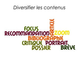 Diversifier les contenus 
 