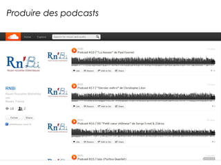 Produire des podcasts 
 