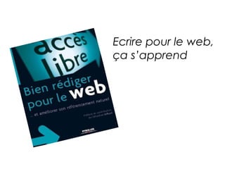 Ecrire pour le web, 
ça s’apprend 
 