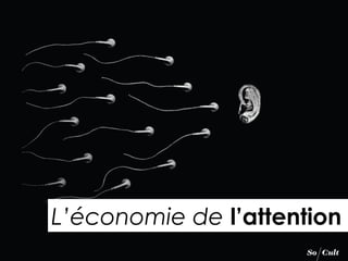 L’économie de l’attention 
 