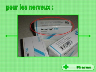 pour les nerveux : Pharma 