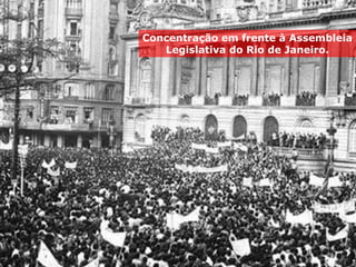 Concentração em frente à Assembleia
Legislativa do Rio de Janeiro.
 