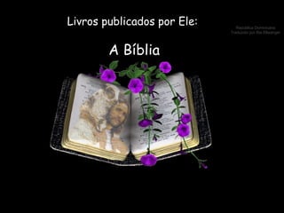 Livros publicados por Ele: A Bíblia 