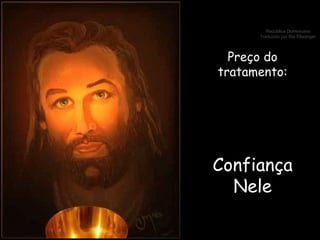 Preço do tratamento: Confiança Nele 