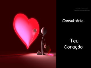 Consultório: Teu Coração 