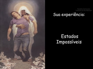 Sua experiência: Estados Impossíveis 