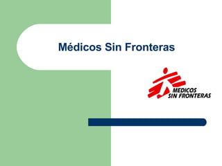 Médicos Sin Fronteras 
