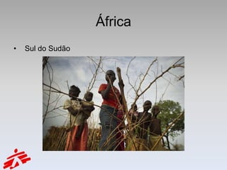África
•   Sul do Sudão
 