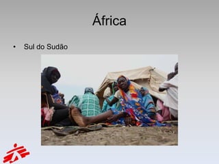 África
•   Sul do Sudão
 