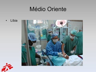 Médio Oriente
•   Líbia
 