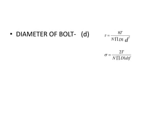• DIAMETER OF BOLT- (d)
dDN
T
2
1
8


dtfDN
T
1
2


 