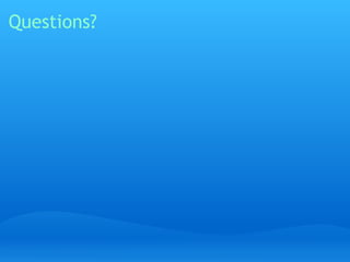 Questions?
 