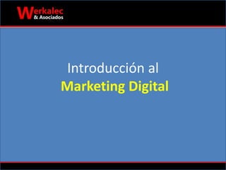 Introducción al
Marketing Digital
 