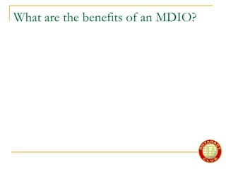 What are the benefits of an MDIO?
 