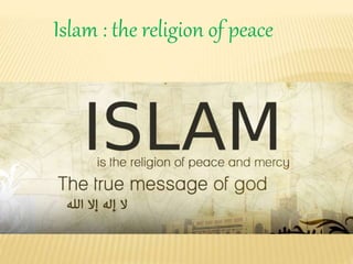 Islam : the religion of peace
 