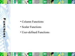 Functions Column Functions Scalar Functions User-defined Functions 