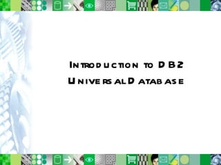 Introduction to DB2 Universal Database 