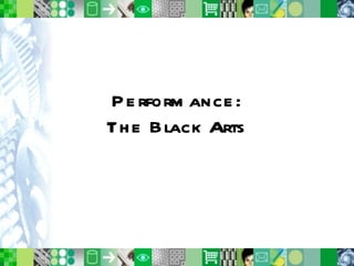 Performance: The Black Arts 