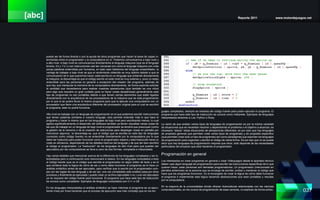 [abc] Reporte 2011 www.motordejuegos.net
037
puede ser de forma directa o con la ayuda de otros programas que hacen la tarea de capas in-
termedias entre el programador y la computadora en sí. Podemos comunicarnos a bajo nivel y
a alto nivel. A bajo nivel es comunicarnos directamente al lenguaje máquina (que es el lenguaje
binario, 0’s y 1’s ) o con instrucciones casi tan cercanas con como el lenguaje máquina con unas
pocas palabras entendidas por humanos, en este caso hablamos del lenguaje ensamblador, la
ventaja de trabajar a bajo nivel es que el rendimiento obtenido es muy óptimo debido a que la
comunicación de lo que queremos hacer, está escrita en un lenguaje que entiende directamente
la máquina; la desventaja es que el código escrito en este nivel es muy extenso y poco (o nada)
entendible para las personas en general a excepción del creador del programa, además de
que hay que manipular la memoria de la computadora directamente, de forma explícita solicitar
la cantidad que necesitamos para realizar nuestras operaciones (que también es una virtud
pero algo que requiere un gran cuidado para no hacer cosas desastrosas) generalmente este
tipo de programas no son portables debido a que tienen ciertas elementos que están ligados
directamente con la arquitectura de los procesadores de la máquina que se está programando
por lo que si se quiere llevar el mismo programa para que lo ejecute una computadora con un
procesador que tiene una arquitectura diferente del procesador original para el cual se escribió
el programa, éste no podrá funcionar.
Alto nivel es trabajar con un lenguaje de programación en el que podemos escribir instrucciones
que tienen palabras similares a nuestro lenguaje, esto permite entender más lo que hace el
programa y hacer lo mismo que en los lenguajes de bajo nivel pero escribiendo menos, lo cual
agiliza significativamente el desarrollo del software también ya tienen resueltas varias cosas de
las que de trabajar en un lenguaje de bajo nivel el programador se tendría que preocupar (como
la gestión de la menoría o de la creación de estructuras para desplegar cosas en pantalla por
mencionar algunos) la desventaja es, que el código que se escribe en este tipo de lenguajes
(conocido como código fuente) no es entendible directamente por la computadora por lo que
debe ser traducido para poder funcionar como el programador espera y esta traducción tiene un
costo en eficiencia, dependiendo de los detalles internos del lenguaje y de que tan bien escribió
el código el programador. La “traducción” de los lenguajes de alto nivel para que puedan ser
ejecutados por las computadoras se lleva a cavo de dos formas: compilada e interpretada.
Hay varios detalles que mencionar acerca de la diferencia de los lenguajes compilados y los in-
terpretados pero a continuación solo mencionaré lo básico. En los lenguajes compilados a todo
el código fuente (que es el código que escribe el programador en algún editor de texto y es el
que contiene toda la lógica de cómo de ser y como debe funcionar el programa) se le hace un
análisis sintáctico antes de ser ejecutado, para verificar que lo escrito por el programador cum-
pla con las reglas de ese lenguaje y de ser así, una vez completado este análisis pasa por otros
procesos y finalmente es ejecutado ( puede crear un archivo ejecutable o no ) una vez ejecutado
ya no requiere del código fuente para funcionar. El programa que hace este tipo de traducción
se conoce como compilador. Ejemplos de lenguajes compilados son C++ o C#.
En los lenguajes interpretados el análisis sintáctico se hace mientras el programa se va ejecu-
tando línea por línea haciendo que el proceso de ejecución sea más complejo que en los len
guajes compilados, siempre se necesita del código fuente para poder ejecutar el programa. El
programa que hace este tipo de traducción se conoce como intérprete. Ejemplos de lenguajes
interpretados tenemos a Lua, Python o Ruby.
La razón de que existan varios tipos de lenguajes de programación es por la misma variedad
de situaciones que se necesitan resolver y dependiendo el problema o el objetivo a alcanzar, es
necesario “atacar” estas situaciones de perspectivas diferentes; es por esto que hay lenguajes
de propósito general( que permiten crear varios tipos de programas) y de propósito específico
(que permiten crear solo un tipo de programas) así como paradigmas que soportan los lenguajes
de programación para organizar y escribir el código de cierta forma. Es por eso que no se puede
decir que hay lenguajes de programación mejores que otros, todo depende de las necesidades
particulares del proyecto que éste haciendo el programador.
Programación en general
Los interesados en crear programas en general y crear Videojuegos desde el apartado técnico
deben usar algún lenguaje de programación para escribir las instrucciones específicas de lo que
quieren hacer, estar personas son llamadas programadores. Un programador (mencionado en
párrafos anteriores) es la persona que se encarga de escribir, probar y mantener el código que
hace que los programas funcionen. Es el encargado de crear la lógica de cómo debe funcionar
el programa e implementar esta lógica haciendo abstracciones que sean portables y resultas
por la computadora.
En la mayoría de la universidades donde ofrecen licenciaturas relacionadas con las ciencias
computacionales, en los cursos de programación de esas carreras, no explican de forma exhau-
 