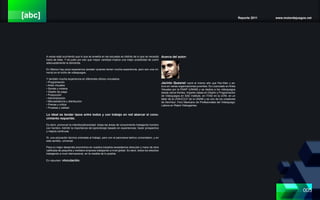 [abc] Reporte 2011 www.motordejuegos.net
005
A veces está ocurriendo que lo que se enseña en las escuelas es distinto de lo que se necesita
fuera de ellas. Y es justo por eso que mayor variedad implica una mejor posibilidad de cubrir
adecuadamente la demanda.
En México hay poca experiencia (existen quienes tienen mucha experiencia, pero son una mi-
noría) en el nicho de videojuegos.
Y también mucha experiencia en diferentes oficios vinculados:
• Programación
• Artes Visuales
• Sonido y música
• Diseño de juego
• Producción
• Administración
• Mercadotecnia y distribución
• Prensa y crítica
• Pruebas y calidad
Lo ideal es tender lazos entre todos y con trabajo en red abarcar el cono-
cimiento requerido.
Es decir, promover la interdisciplinareidad; todas las áreas de conocimiento trabajando hombro
con hombro. Admitir la importancia del aprendizaje basado en experiencias; hacer prospectiva
y mejora continuas.
Si, una educación técnica orientada al trabajo, pero con el panorama teórico universitario, y en
este sentido, universal.
Para un mejor desarrollo económico en nuestra industria necesitamos dirección y mano de obra
calificada de pequeña y mediana empresa trabajando a nivel global. Es decir, todos los estudios
trabajando a nivel internacional, en la medida de lo posible.
En resumen: vinculación.
Acerca del autor:
Jacinto Quesnel nació el mismo año que Pac-Man y es-
tuvo en varias organizaciones juveniles. Es Licenciado en Artes
Visuales por la ENAP (UNAM) y se dedica a los videojuegos
desde varios frentes. Imparte clases en Diseño y Programación
de Videojuegos en SAE Institute, en ITIAD en la UVM, en un
taller de la UVA/CCUT de la UNAM y es uno de los creadores
de DevHour: Foro Mexicano de Profesionales del Videojuego;
Labora en Rabid Videogames.
 