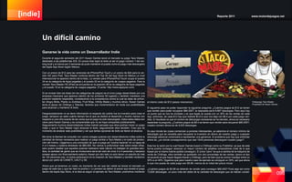 [indie] Reporte 2011 www.motordejuegos.net
098
Ganarse la vida como un Desarrollador Indie
Durante el segundo semestre del 2011 Kaxan Games lanzó al mercado su juego Taco Master,
destinado a las plataformas iOS. En pocos días logró el éxito al ser el juego número 1 del ran-
king local y al menos por 2 semanas se pudo mantener el puesto como el juego más descargado
del Apple App Store región México.
Con un precio de $12 para las versiones de iPhone/iPod Touch y un precio de $24 para la ver-
sión HD para iPad, Taco Master continúa dentro del Top 50 del App Store en México (a nivel
internacional no aparece dentro de la lista). La versión para iPhone/iPod Touch ocupa el puesto
34 en la categoría de Apps pagadas y el puesto 22 en la categoría de Juegos pagados. Para la
versión Taco Master HD (iPad) se encuentra en la posición 28 en la categoría de Apps pagadas
y el puesto 16 en la categoría de Juegos pagados. (Fuente: http://www.applyzer.com)
Si se revisan bien las listas (en las categorías de juegos) es el único juego desarrollado por una
empresa mexicana que aparece (dentro de los primeros 50 lugares) y también mantiene una
posición bastante respetable, considerando a la competencia contra la cual se debe de enfren-
tar (Angry Birds, Plants vs Zombies, Fruit Ninja, Infinity Blade y muchos otros). Kaxan Games
tenía el apoyo de Chillingo y Televisa, factores que incrementaron sin duda sus posibilidades
para alcanzar y mantener el éxito.
Desgraciadamente no se tiene información al respecto de cuánto fue la inversión para crear el
juego, tampoco se sabe cuánto tiempo fue el que se dedicó al desarrollo y mucho menos con
respecto a una cifra exacta de las veces que el juego ha sido descargado, todos estos datos son
clave para Kaxan Games y es comprensible que no se haya compartido públicamente.
Seguramente muchos desarrolladores indies habrán pensado que ellos podrían hacer un juego
mejor y que si Taco Master logró alcanzar el éxito, seguramente ellos también. Creo que es
momento de analizar esta posibilidad y ver que tantas opciones de éxito se tienen al alcance.
Me tome la libertad de consultar con varios colegas quienes son desarrolladores indies sobre la
cantidad de tiempo necesaria para realizar un juego similar a Taco Master y el costo de produc-
ción del mismo. Llegamos a una conclusión de que un juego así “podría hacerse” en un lapso de
4 a 5 meses y costaría alrededor de $80,000. No vamos a profundizar más sobre estas cifras,
pero quiero resaltar que aquellos quienes realizaron este cálculo no trabajan en grandes estu-
dios, la cantidad de gente que se involucraría sería tan solo de unos 3 a 4 personas y tampoco
poseen apoyo con financiamiento externo, Kaxan por otro lado no solo tienen un estudio de más
de 120 personas (ojo, no todos participaron en la creación de Taco Master) y también recibieron
apoyo por parte de CANIETI, IJALTI y SE.
Ahora que ya tenemos un costo, es momento de ver que tan viable es lanzar al mercado un
juego de este tipo y que tan bien le podría ir. Lo primero es definir el precio que tendrá el juego
dentro del Apple App Store, si la idea es seguir el ejemplo de Taco Master, podríamos mantener
el mismo costo de $12 (pesos mexicanos).
El siguiente paso es poder responder la siguiente pregunta: ¿Cuántos juegos de $12 se tienen
que vender para poder recuperar $80,000?, la respuesta sería 6,667 descargas. Pero aquí hay
un punto que se nos ha olvidado y es que Apple se queda con un 30% de las ventas de cada
App, entonces, de cada $12 hay que restarle $3.6 lo que nos deja con $8.4 por cada juego ven-
dido. El resultado es que el número de descargas necesarias se ha elevado, ahora es necesario
replantear la pregunta, ¿Cuántos juegos de $8.4 se tienen que vender para recuperar $80,000?,
nuestro número ahora es de 9,523 descargas.
Es aquí donde las cosas comienzan a ponerse interesantes, ya sabemos el número mínimo de
descargas que se necesita para recuperar la inversión en dinero de nuestro juego y cualquier
descarga adicional comenzará a representar una ganancia. El problema que hay que enfrentar
ahora es; ¿en dónde conseguiremos que casi 10mil personas descarguen nuestro juego?.
Esta fue la razón por la cual Kaxan Games buscó a Chillingo como su Publisher, ya que de esta
forma podría conseguir alcanzar un mayor número de posibles compradores (más de lo que
Kaxan por si mismo habría podido conseguir). El único “pero” es que a cambio de la máquina de
venta de Chillingo, ellos también se quedarán con otro porcentaje de las ventas. Ignoro el tipo
de acuerdo al que hayan llegado Kaxan y Chillingo, pero se bien que es común manejar entre un
30% a un 40%. Digamos que para nuestro caso de ejemplo se consiguió un 30%, así que ahora
lo que nos queda de cada juego son $5.88, menos de la mitad del precio inicial.
¿Cuántos juegos de $5.88 se deberán de vender para conseguir $80,000? Pues algo así como
13,605 descargas, un poco más del doble de la cantidad de descargas que se habían consid-
Un difícil camino
Videojuego Taco Master
Propiedad de Kaxan Games
 