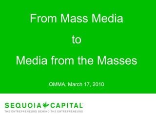 From Mass Media to Media from the Masses OMMA, March 17, 2010 