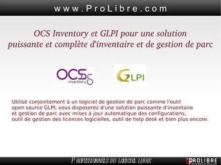 OCS Inventory et GLPI pour une solution puissante et complète d'inventaire et de gestion de parc Utilisé conjointement à un logiciel de gestion de parc comme l'outil  open source GLPI, vous disposerez d'une solution puissante d'inventaire  et gestion de parc avec mises à jour automatique des configurations,  outil de gestion des licences logicielles, outil de help desk et bien plus encore. 