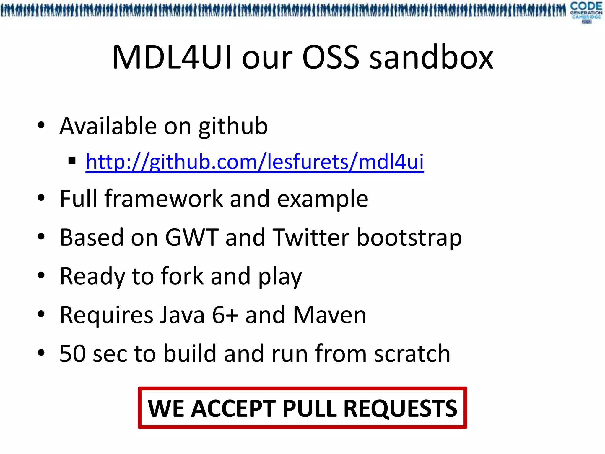 MDL4UI our OSS sandbox
• Available on github
     http://github.com/lesfurets/mdl4ui
•   Full framework and example
•   Based on GWT and Twitter bootstrap
•   Ready to fork and play
•   Requires Java 6+ and Maven
•   50 sec to build and run from scratch

            WE ACCEPT PULL REQUESTS
 