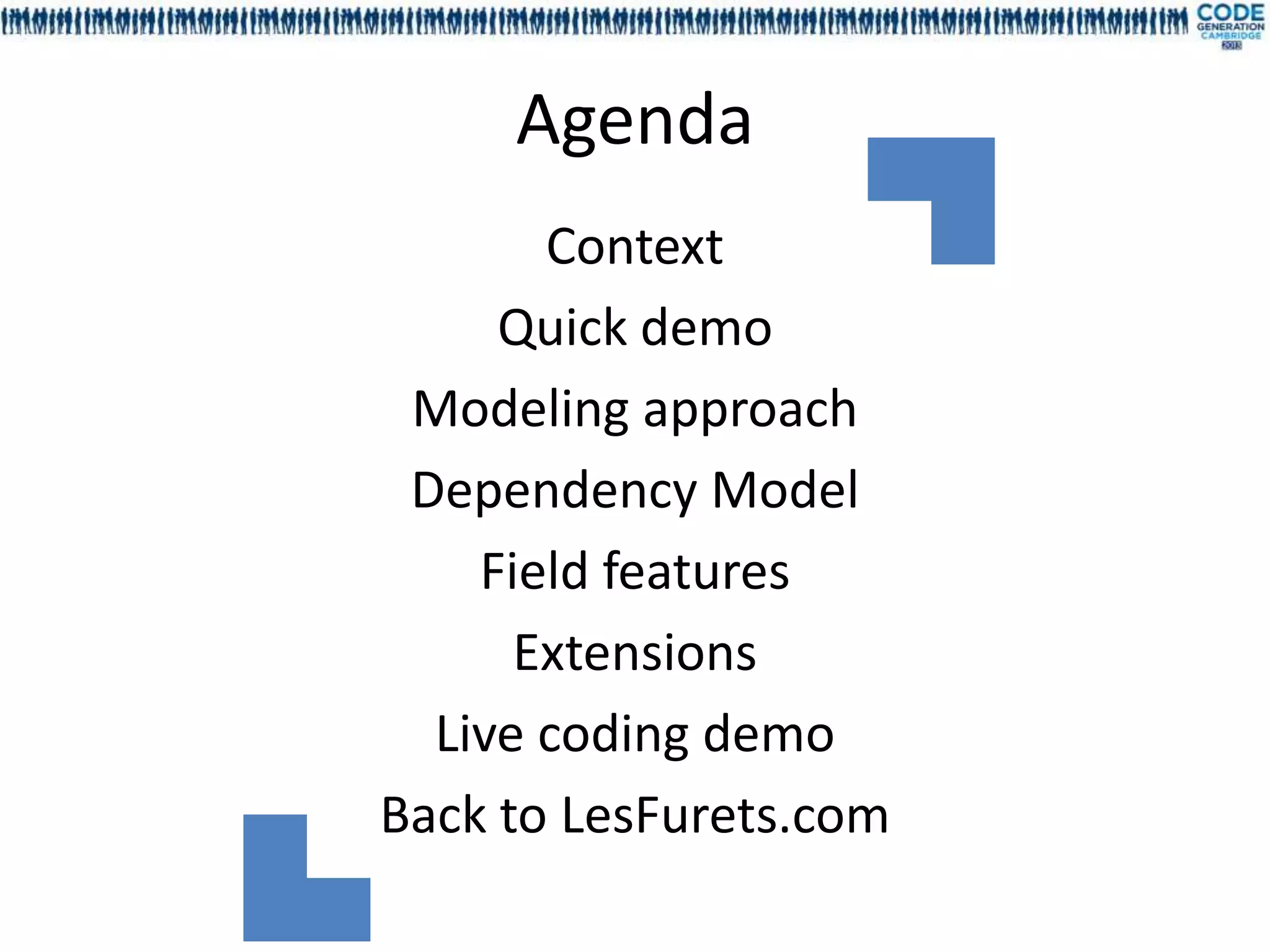 Agenda
       Context
     Quick demo
 Modeling approach
 Dependency Model
    Field features
      Extensions
  Live coding demo
Back to LesFurets.com
 