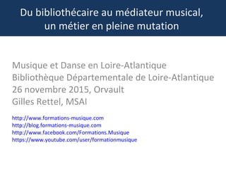 Du bibliothécaire au médiateur musical,
un métier en pleine mutation
Musique et Danse en Loire-Atlantique
Bibliothèque Dép...