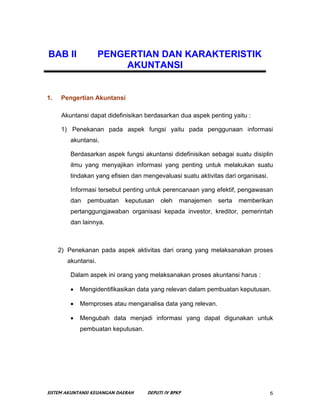 BAB II               PENGERTIAN DAN KARAKTERISTIK
                          AKUNTANSI


1.    Pengertian Akuntansi

      ...