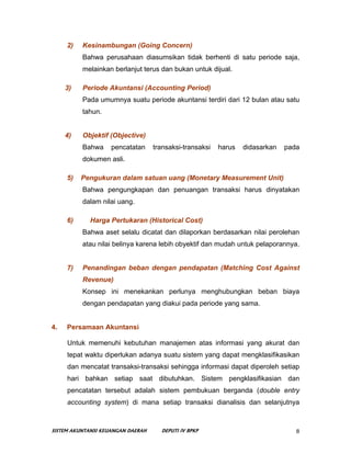2)   Kesinambungan (Going Concern)
          Bahwa perusahaan diasumsikan tidak berhenti di satu periode saja,
          m...
