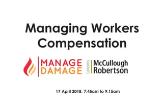 Managing Workers
Compensation
17 April 2018, 7:45am to 9:15am
 