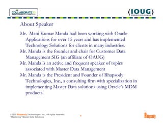 About Speaker
         Mr. Mani Kumar Manda had been working with Oracle
           Applications for over 15 years and has...