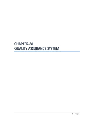 35 | P a g e
CHAPTER–VI
QUALITY ASSURANCE SYSTEM
 