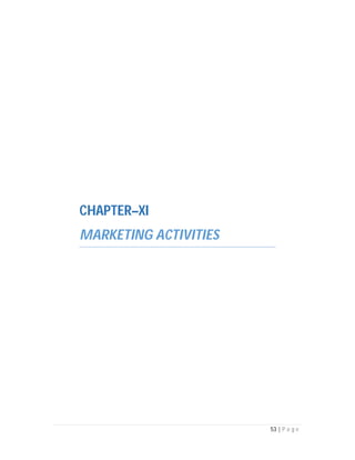 53 | P a g e
CHAPTER–XI
MARKETING ACTIVITIES
 